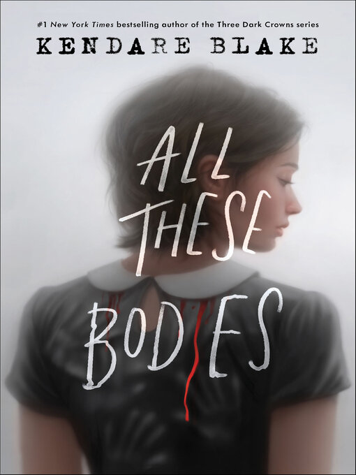 Title details for All These Bodies by Kendare Blake - Wait list